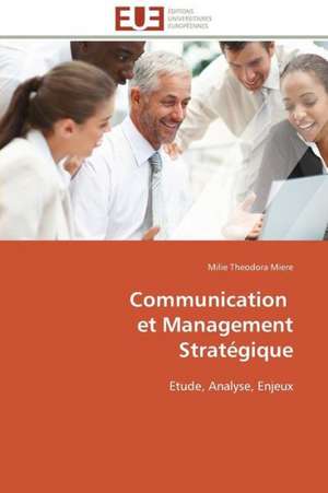 Communication Et Management Strategique: de Nouveaux Mediateurs de L'Homeostasie Hydrique? de Milie Theodora Miere