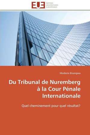 Du Tribunal de Nuremberg a la Cour Penale Internationale: Solution Pour Une Agriculture Durable ? de Modeste Bisangwa