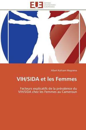 Vih/Sida Et Les Femmes: Les Caprices de La Posterite de Albert Kaltsam Magrama