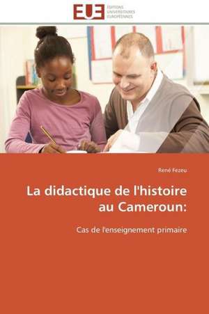 La Didactique de L'Histoire Au Cameroun: Proust Et Le Clezio de René Fezeu