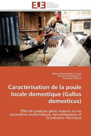 Caracterisation de La Poule Locale Domestique (Gallus Domesticus): Proust Et Le Clezio de Blaise Arnaud Hako Touko