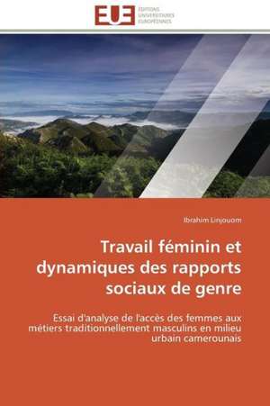 Travail Feminin Et Dynamiques Des Rapports Sociaux de Genre: Valorisation D'Un Fonds Pedagogique de Ibrahim Linjouom