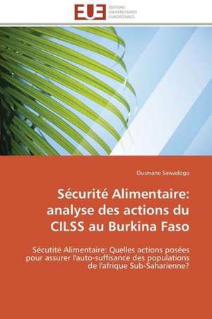 Securite Alimentaire: Analyse Des Actions Du Cilss Au Burkina Faso de Ousmane Sawadogo