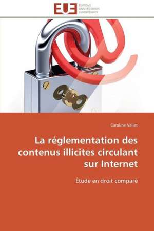 La Reglementation Des Contenus Illicites Circulant Sur Internet: Analyse Des Actions Du Cilss Au Burkina Faso de Caroline Vallet