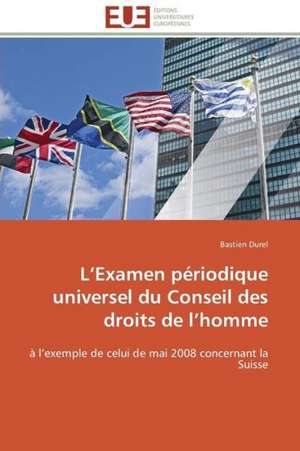 L Examen Periodique Universel Du Conseil Des Droits de L Homme: Un Paysage Culturel a Valoriser de Bastien Durel