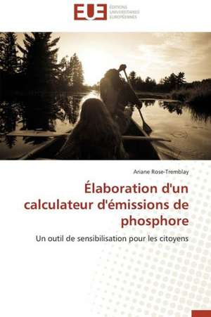 Elaboration D'Un Calculateur D'Emissions de Phosphore: Un Paysage Culturel a Valoriser de Ariane Rose-Tremblay