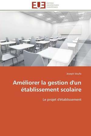 Ameliorer La Gestion D'Un Etablissement Scolaire: Un Paysage Culturel a Valoriser de Joseph Voufo