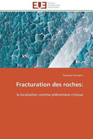 Fracturation Des Roches: Croissance Cristalline Et Fluides Charges de Renaud Toussaint