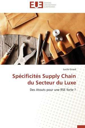 Specificites Supply Chain Du Secteur Du Luxe: Une Boite Noire? de Lucile Girard