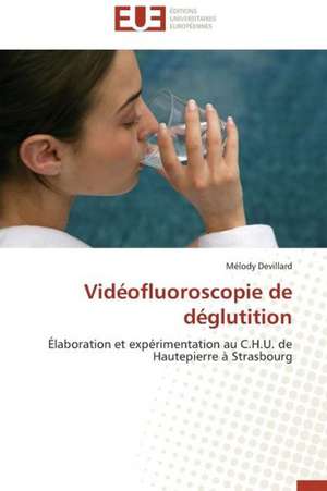 Videofluoroscopie de Deglutition: Une Analyse Theorique Et Empirique de Mélody Devillard