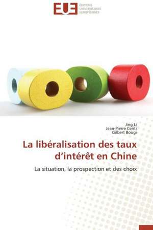 La Liberalisation Des Taux D'Interet En Chine: Une Analyse Theorique Et Empirique de Jing Li