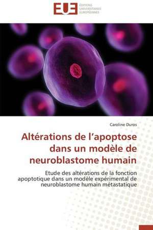 Alterations de L'Apoptose Dans Un Modele de Neuroblastome Humain: Un Regard Geometrique de Caroline Duros