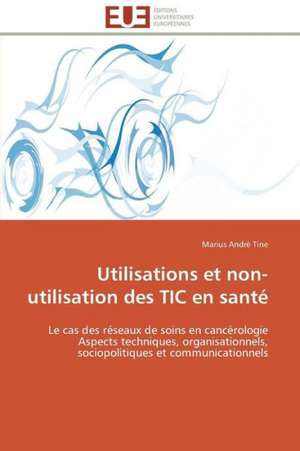 Utilisations Et Non-Utilisation Des Tic En Sante: Psychanalyse de La Peur de Marius André Tine