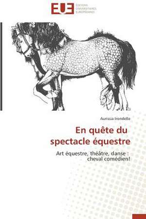 En Quete Du Spectacle Equestre