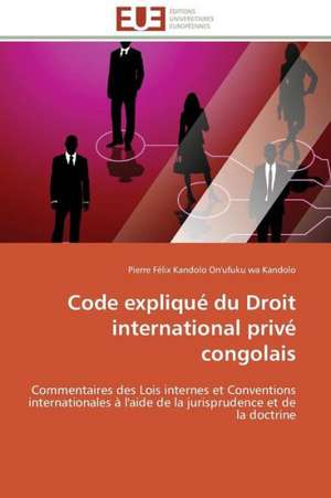 Code Explique Du Droit International Prive Congolais: Le Cas Des Ngemba de Pierre Félix Kandolo On'ufuku wa Kandolo