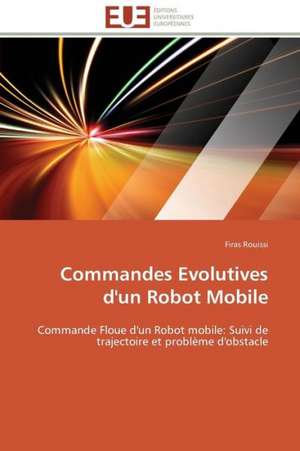 Commandes Evolutives D'Un Robot Mobile: Trinidad Est-Elle En Train de Couler? de Firas Rouissi