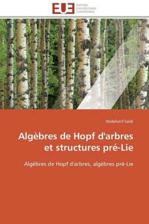 Algebres de Hopf D'Arbres Et Structures Pre-Lie: Cristaux Liquides de Abdellatif Saïdi