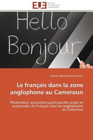 Le Francais Dans La Zone Anglophone Au Cameroun: Cristaux Liquides de Agathe Ngo Biyouha Assomo