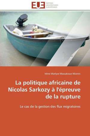 La Politique Africaine de Nicolas Sarkozy A L'Epreuve de La Rupture: Elaboration de Thermistances Ctn de Irène Marlyse Massakoue Nkenni