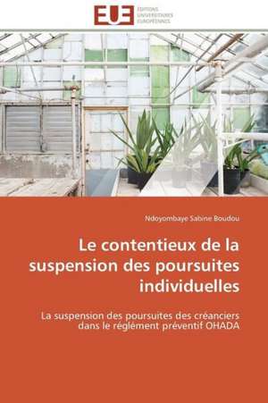 Le Contentieux de La Suspension Des Poursuites Individuelles: Theorie Et Application de Ndoyombaye Sabine Boudou