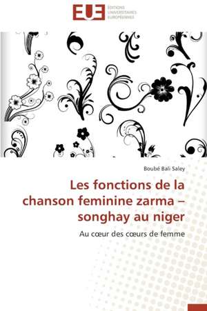 Les Fonctions de La Chanson Feminine Zarma Songhay Au Niger: Une Voie Pour Le Developpement Durable de Boubé Bali Saley