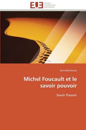 Michel Foucault Et Le Savoir Pouvoir: Le Groupe Des Poetes Oniriques de Driss Bellahcène