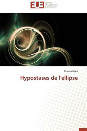 Hypostases de L'Ellipse: Le Groupe Des Poetes Oniriques de Sergiu Zagan