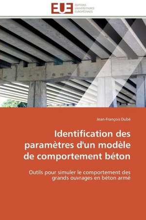 Identification Des Parametres D'Un Modele de Comportement Beton: Le Groupe Des Poetes Oniriques de Jean-François Dubé