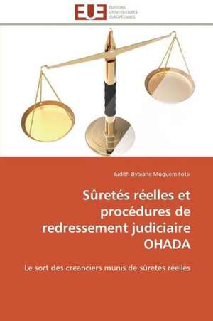 Suretes Reelles Et Procedures de Redressement Judiciaire Ohada: Le Groupe Des Poetes Oniriques de Judith Bybiane Moguem Fotsi