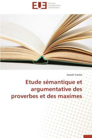 Etude Semantique Et Argumentative Des Proverbes Et Des Maximes: Le Groupe Des Poetes Oniriques de Sameh Yaiche