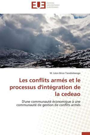 Les Conflits Armes Et Le Processus D'Integration de La Cedeao: Le Groupe Des Poetes Oniriques de W. Léon Brice Tiendrebeogo