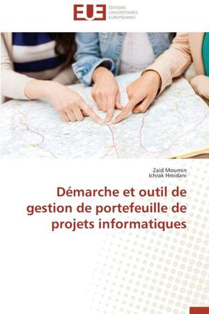 Demarche Et Outil de Gestion de Portefeuille de Projets Informatiques: Apports D'Une Analyse Multidisciplinaire de Zaïd Moumin