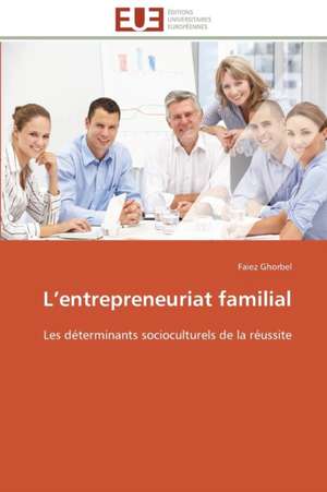 L Entrepreneuriat Familial: Apports D'Une Analyse Multidisciplinaire de Faiez Ghorbel