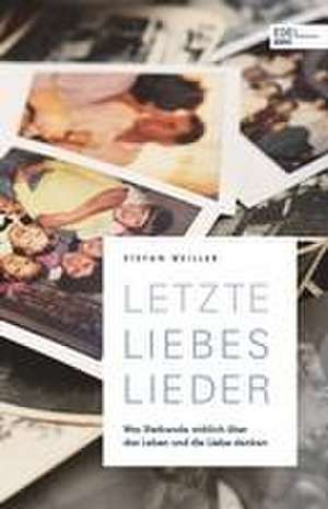 Letzte Liebeslieder de Stefan Weiller