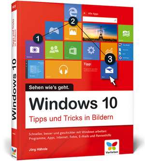 Windows 10 - Tipps und Tricks in Bildern de Jörg Hähnle