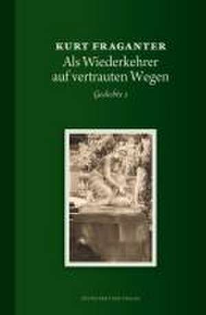 Als Wiederkehrer auf vertrauten Wegen de Kurt Fraganter