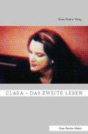 Clara  Das zweite Leben de Hans Frieder Huber