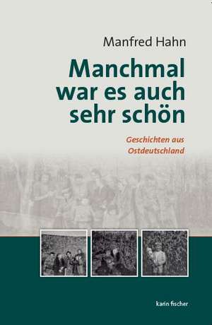 Manchmal war es auch sehr schön de Manfred Hahn