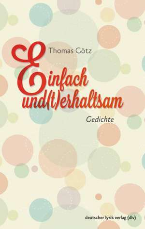 einfach und(t)erhaltsam de Thomas Götz