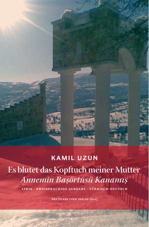 Es blutet das Kopftuch meiner Mutter de Kamil Uzun