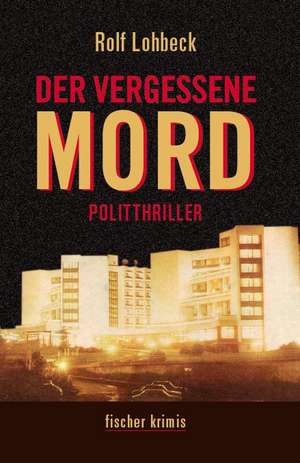 Der vergessene Mord de Rolf Lohbeck