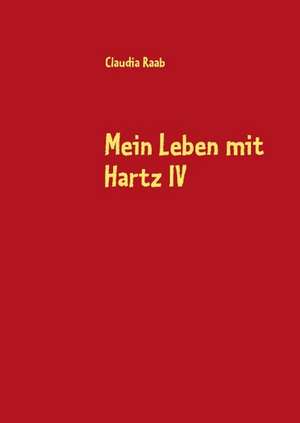 Mein Leben mit Hartz IV de Claudia Raab