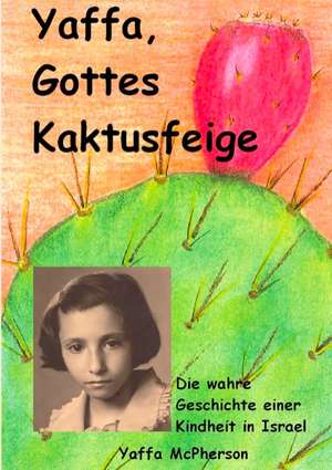 Yaffa, Gottes Kaktusfeige de Yaffa McPherson