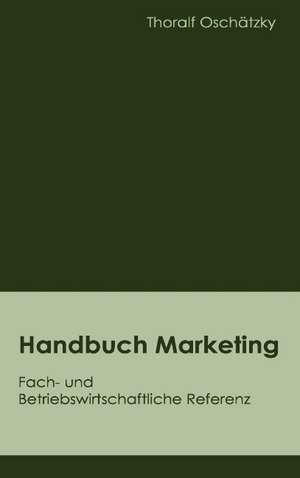 Handbuch Marketing de Thoralf Oschätzky