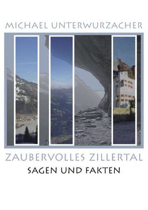 Zaubervolles Zillertal de Michael Unterwurzacher