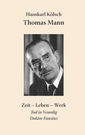 Thomas Mann Buddenbrooks Zauberberg Tod in Venedig Doktor Faustus de Hanskarl Kölsch