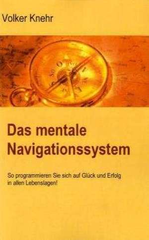 Das mentale Navigationssystem de Volker Knehr
