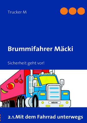 Brummifahrer Mäcki - Sicherheit geht vor! de Trucker M