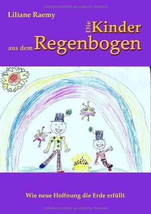 Die Kinder aus dem Regenbogen de Liliane Raemy