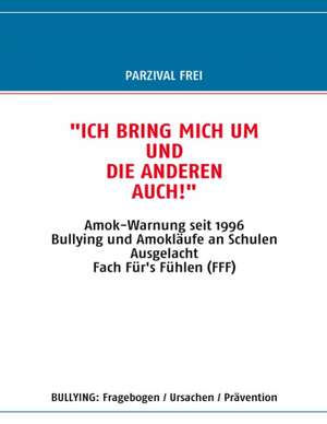 "Ich Bring Mich Um Und Die Anderen Auch!" de PARZIVAL FREI